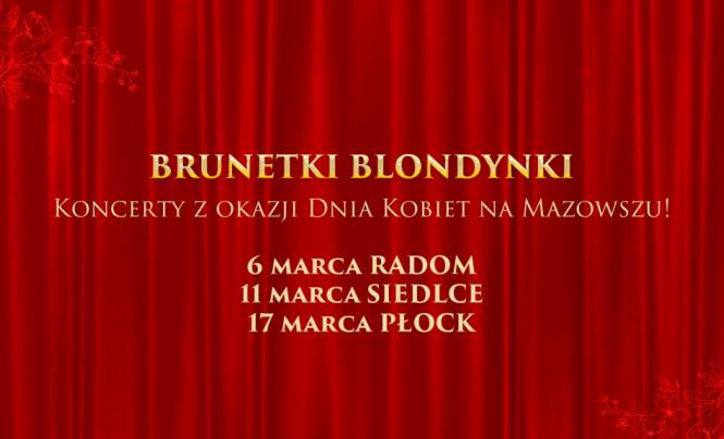 BRUNETKI, BLONDYNKI – CYKL KONCERTÓW NA MAZOWSZU Z (...)